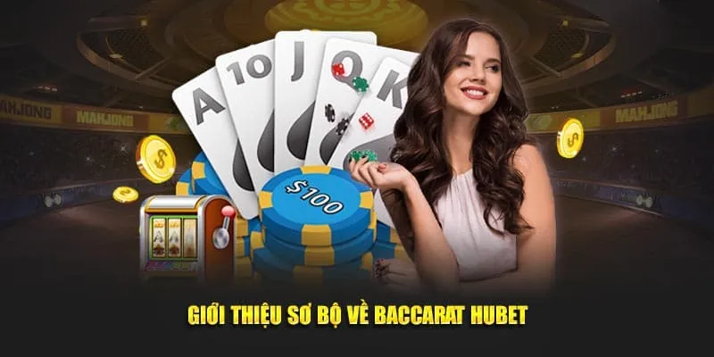 Baccarat Hubet - Thương hiệu trò chơi hàng đầu